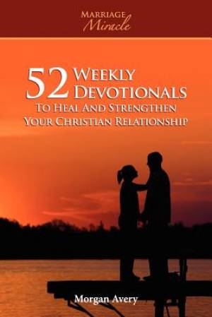 52 Weekly Devotionals to Heal and Strengthen Your Christian Marriage (Marriage Miracle Series) Morgan Avery and Marriage Miracle