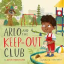 Arlo and the Keep-Out Club