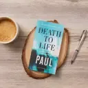 Death to Life, NET Eternity Now New Testament Series, Vol. 4: Paul, Paperback, Comfort Print