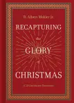 Recapturing the Glory of Christmas