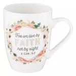 Live By Faith 2 Corinthians 5:7 Ceramic Mug