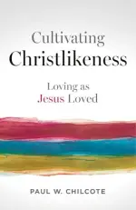 Cultivating Christlikeness