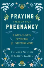 Praying Through Your Pregnancy