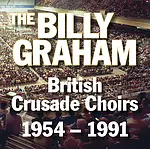 The Billy Graham British Crusade Choirs 1954-1991 CD