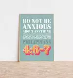 Do Not Be Anxious About Anything Philippians 4 v 6-7 A4 Christian Poster