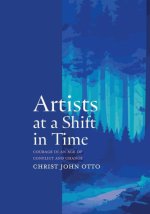 Artists at a Shift in Time: Courage in a Time of Conflict and Change