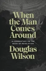 When the Man Comes Around: A Commentary on the Book of Revelation