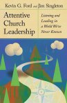 Attentive Church Leadership: Listening and Leading in a World We've Never Known