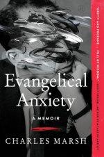 Evangelical Anxiety: A Memoir