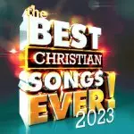 The Best Christian Songs Ever! 2023 2CD