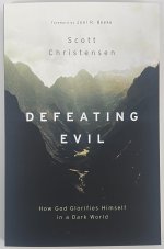 Defeating Evil: How God Glorifies Himself in a Dark World