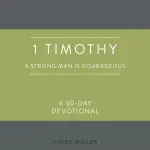 1 Timothy: A Strong Man Is Courageous