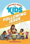 Our Daily Bread for Kids: Following Jesus