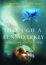 Through A Lens Darkly: Grief, Loss And C S Lewis DVD