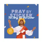 Pray by Sticker: Paint-by-Number Stickerbook - The Story of the Cross Stickerbook