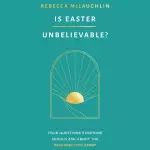 Is Easter Unbelievable?