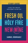 Fresh Oil, Holy Fire, New Wine Study Guide