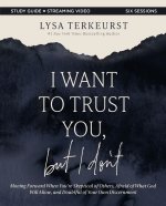 I Want to Trust You, but I Don't Bible Study Guide plus Streaming Video