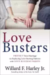 Love Busters: Protect Your Marriage by Replacing Love-Busting Patterns with Love-Building Habits