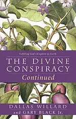 The Divine Conspiracy Continued