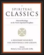 Spiritual Classics : Selected Readings On The Twelve Spiritual Discipline