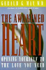 The Awakened Heart: Opening Yourself to the Love You Need