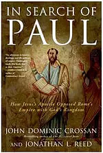 In Search of Paul: How Jesus' Apostle Opposed Rome's Empire with God's Kingdom