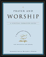 Prayer and Worship: A Spiritual Formation Guide