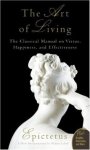 Art of Living: The Classical Mannual on Virtue, Happiness, and Effectiveness