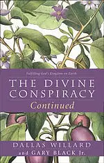 The Divine Conspiracy Continued: Fulfilling God's Kingdom on Earth