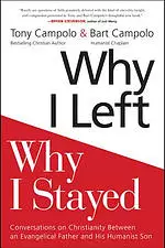 Why I Left, Why I Stayed: Conversations on Christianity Between an Evangelical Father and His Humanist Son