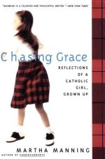 Chasing Grace: Reflections of a Catholic Girl, Grown Up