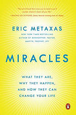 Miracles: What They Are, Why They Happen, and How They Can Change Your Life