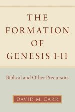 The Formation of Genesis 1-11: Biblical and Other Precursors