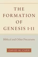 The Formation of Genesis 1-11: Biblical and Other Precursors