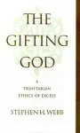 The Gifting God: A Trinitarian Ethics of Excess