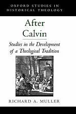 After Calvin: Studies in the Development of a Theological Tradition