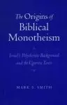 The Origins of Biblical Monotheism