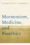 Mormonism, Medicine, and Bioethics