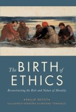 The Birth of Ethics: Reconstructing the Role and Nature of Morality