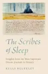 The Scribes of Sleep: Insights from the Most Important Dream Journals in History