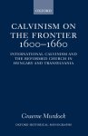 Calvinism on the Frontier, 1600-1660