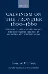 Calvinism on the Frontier, 1600-1660