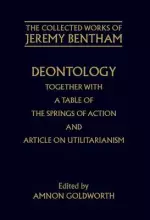 Deontology Together with a Table of the Springs of Action and the Article on Utilitarianism