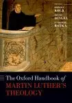 The Oxford Handbook of Martin Luther's Theology