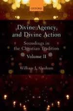 Divine Agency and Divine Action, Volume II