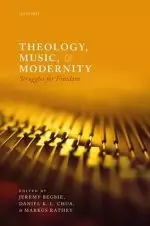 Theology, Music, and Modernity: Struggles for Freedom