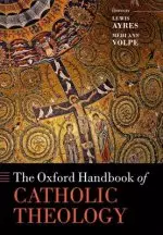 Oxford Handbook Of Catholic Theology