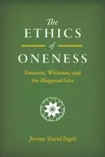 The Ethics of Oneness: Emerson, Whitman, and the Bhagavad Gita