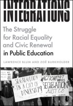 Integrations: The Struggle for Racial Equality and Civic Renewal in Public Education